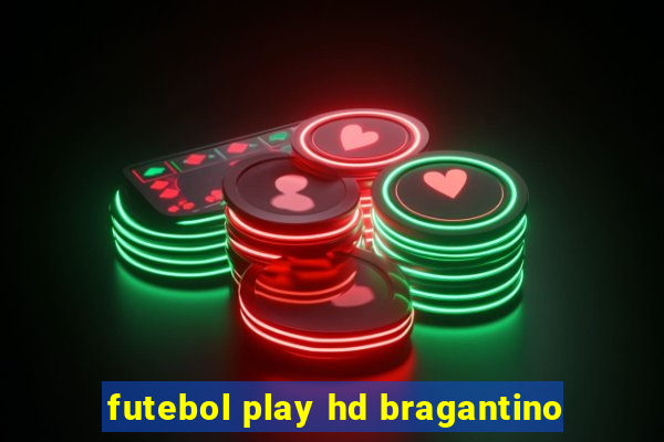 futebol play hd bragantino